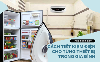 Mẹo vặt hàng ngày: Cách tiết kiệm điện cho từng thiết bị trong gia đình