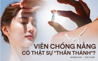 Viên uống chống nắng – Đừng quá tin vào công dụng đang được "thổi phồng" của người bán 