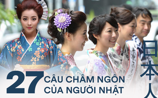 27 câu châm ngôn của người Nhật có thể làm bạn thay đổi suy nghĩ và cách tiếp nhận mọi chuyện xảy ra trong cuộc sống