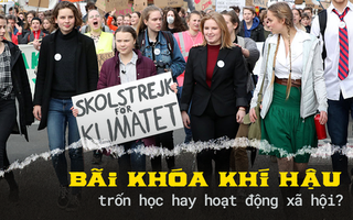 Bãi khóa vì khí hậu: Trào lưu "trốn học đi biểu tình" hay nguồn cảm hứng để thế hệ trẻ lên tiếng vì môi trường Trái đất?