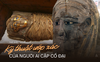 Quá trình ướp xác của người Ai Cập cổ đại: Kỳ công, mất hàng nghìn năm để tạo nên kỳ tích cho đời sau nhưng đầy bí ẩn