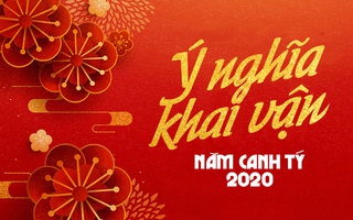 Giải mã tổng quan ý nghĩa khai vận năm Canh Tý 2020 để nắm bắt cơ hội và nghênh đón tài lộc cho bản thân 12 con giáp