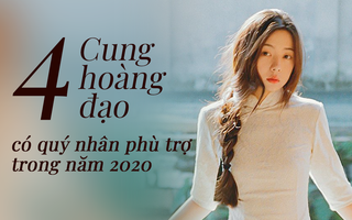 4 cung Hoàng đạo có năm Canh Tý 2020 hạnh phúc an khang, vạn sự như ý vì đi đâu cũng có quý nhân phù trợ