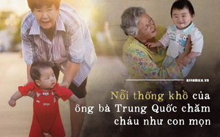 Chuyện về ông bà Trung Quốc chăm cháu như con mọn: Không những bị hành hạ về thể xác mà còn đau khổ về tinh thần
