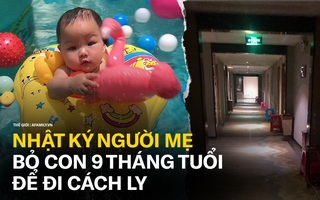 Chuyện về người mẹ phải đau đớn rời bỏ con mới 9 tháng tuổi vì bị nhiễm bệnh viêm phổi đến nỗi biến thành người lạ lẫm khi đứng trước mặt con