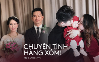 19 tuổi lên xe hoa với chú rể là hàng xóm cách 10 ngôi nhà, không cần lời tỏ tình cũng tự động "dính" đến trọn đời
