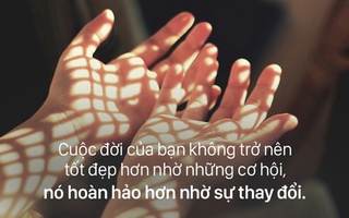 9 điều nhất định phải nhớ nếu muốn cuộc đời mình tích cực và sáng sủa hơn
