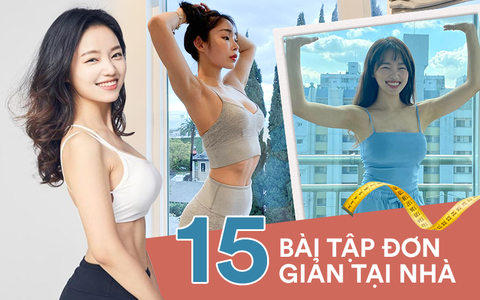 Dậy sớm vài phút, tập theo 15 bài tập đa dạng này thì đảm bảo bạn sẽ sở hữu body thon gọn sau kì nghỉ dịch