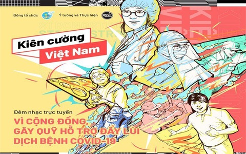 "Kiên cường Việt Nam - Stay strong Vietnam": Lan tỏa tinh thần tích cực qua đêm nhạc trực tuyến gây quỹ đẩy lùi dịch Covid-19