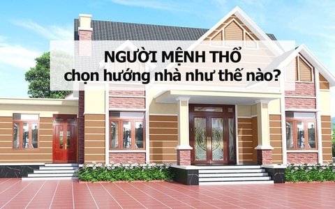 Người mệnh thổ nên mua nhà, xây nhà hướng nào?