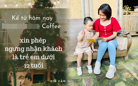 Phụ huynh nghĩ gì trước thông tin quán cà phê tuyên bố "miễn tiếp" trẻ em dưới 12 tuổi