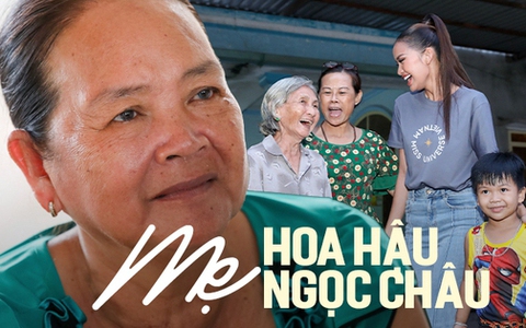 Phỏng vấn mẹ Tân Hoa hậu Ngọc Châu: Từ chối sửa nhà vì sợ "con cũng bầm dập cái thân, thấy nó hốc hác cũng xót chứ"