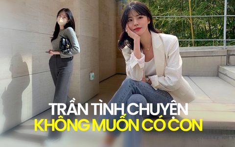 Người trẻ không muốn có con sợ nhất câu nói: “Bây giờ nghĩ thế thôi, sau này cô đơn không ai sống cùng” 