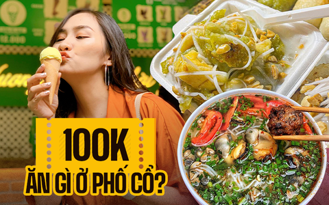 Cuối tuần vi vu phố cổ đắt đỏ, cầm 100.000Đ ăn được những món gì?