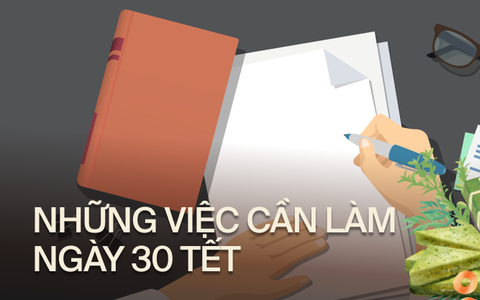 15 việc hội còn đi học cần hoàn thành ngay trong ngày 30 Tết để có một năm mới tràn đầy may mắn