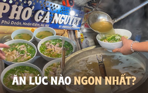 Chủ quán phở Nguyệt tiết lộ chính xác thời điểm ăn được bát phở gà đạt đỉnh cao hương vị, sự thật thế nào?