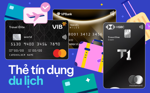 Sau nhiều lần đi chơi quá tốn kém tôi mới biết cách dùng 5 thẻ tín dụng này, đảm bảo các chị em sẽ tiết kiệm được không ít tiền mỗi lần đi du lịch
