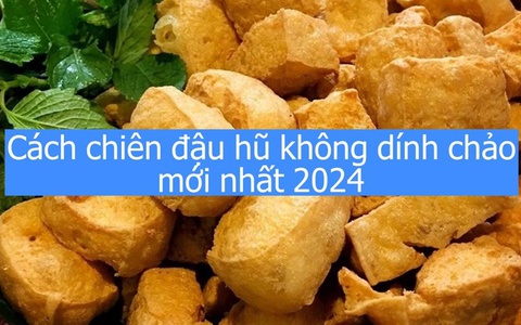 Cách chiên đậu hũ không dính chảo mới nhất 2024