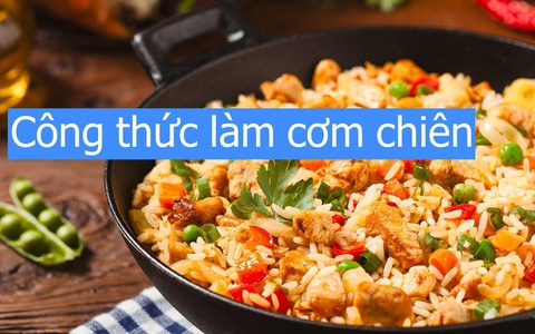 Công thức làm cơm chiên siêu ngon, chồng con mê mẩn chán ăn hàng