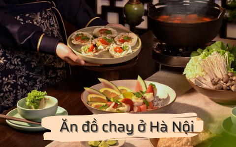 Ăn chay Rằm tháng Giêng: 5 nhà hàng chay ở Hà Nội vừa có đồ ăn ngon, vừa có góc check in đẹp miễn chê