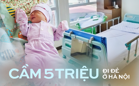Cầm 5 triệu đi đẻ ở Hà Nội: Chuyện thật mà ai cũng tưởng đùa!