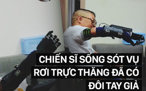 Chiến sĩ duy nhất sống sót sau vụ rơi trực thăng Hòa Lạc nghẹn ngào với đôi tay giả: “Tôi vui sướng, hạnh phúc đến quên cả ăn uống”