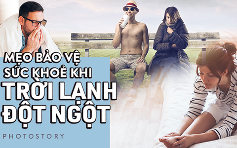 Thời tiết đang trở lạnh và nhiệt độ giảm nhanh, hãy nhớ những điều này để bảo vệ sức khoẻ trong những ngày tới
