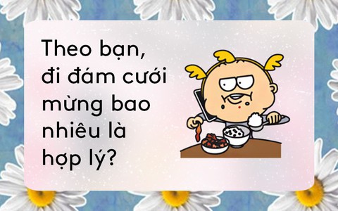 Chuyện không hồi kết mỗi mùa cưới: Mừng thế nào cho đỡ "đau ví" mà vẫn đẹp lòng cô dâu chú rể?