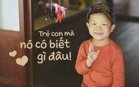 “Trẻ con mà, nó có biết gì đâu!” - câu nói có tính gây hấn cực cao của những ông bố bà mẹ trước lỗi lầm của con