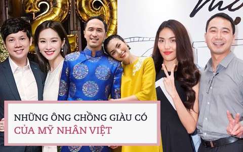 4 ông chồng đại gia vừa giàu nứt đố đổ vách vừa điển trai, phong độ của mỹ nhân Việt