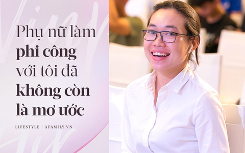 Cô gái 26 tuổi chấp nhận từ bỏ đề xuất thăng cấp, tăng lương ở tập đoàn lớn, đầu tư gần 3 tỷ đồng để chờ ngày được làm phi công