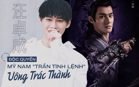 Phỏng vấn độc quyền mỹ nam "Trần Tình Lệnh" Uông Trác Thành: Hy vọng được đến Hội An, thích mẫu con gái dịu dàng và tốt bụng