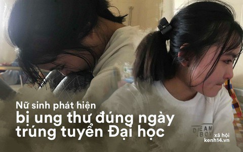 Nỗi đau tột cùng của nữ sinh xinh đẹp phát hiện mình bị ung thư đúng ngày nhận giấy báo trúng tuyển Đại học
