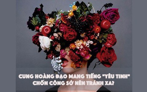 Những cung hoàng đạo nào mang tiếng "yêu tinh" mà chị em công sở nên tránh xa?