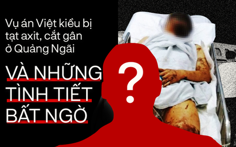 Toàn cảnh vụ Việt kiều bị tạt axit, cắt gân chân ở Quảng Ngãi và những tình tiết bất ngờ