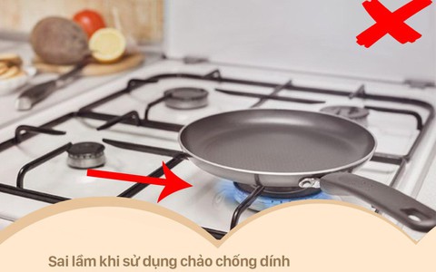 Sai lầm mẹ nào cũng mắc khi dùng chảo chống dính, cứ tiếp tục đảm bảo ung thư sẽ ghé thăm