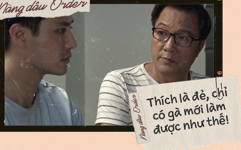 "Nàng dâu order": Những câu nói khiến chị em muốn vỗ tay vì quá hay của bố chồng Lan Phương trong tập phim tối qua