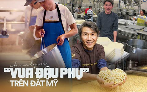 "Vua đậu phụ" trên đất Mỹ: Từ người đàn ông gốc Việt tay trắng trở thành triệu phú nhờ nỗi nhớ da diết hương vị quê nhà