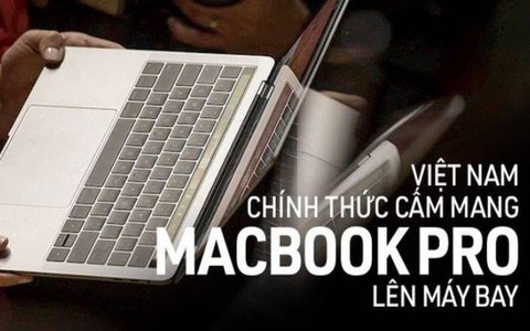 Việt Nam chính thức cấm mang Macbook Pro lên máy bay