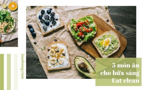 5 thực đơn bữa sáng Eat Clean giúp eo thon bụng phẳng dành cho các nàng bận rộn 