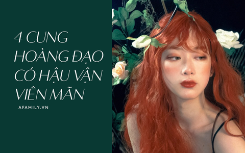 Đây chính là 4 cung Hoàng đạo càng lớn tuổi càng mặn mà, xinh đẹp, hậu vận sung túc yên ấm nhờ phước lành trời ban