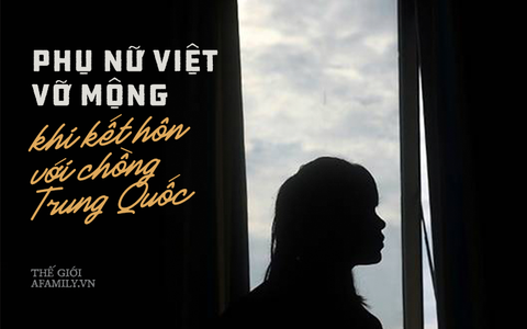 Mặt tối phía sau của những cuộc hôn nhân giữa cô dâu Việt và chồng Trung Quốc: Bị lừa vượt biên và bị ép bán dâm 