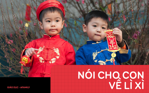Nếu không muốn con tiêu phung phí và trân trọng tiền lì xì, bố mẹ cần giải thích rõ ý nghĩa và nguồn gốc khoản tiền này như sau đây