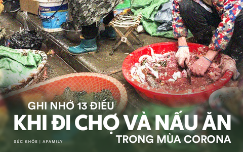 WHO khuyến cáo 13 thông tin quan trọng mọi người cần nhớ khi đi chợ và nấu ăn để tránh lây nhiễm virus corona