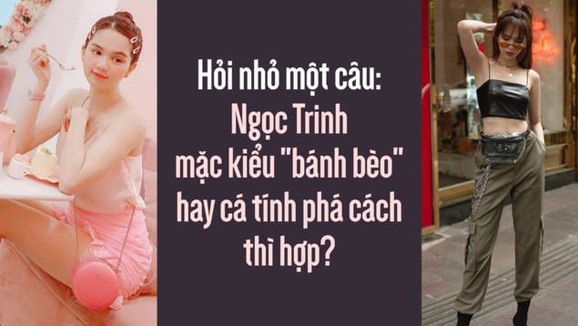 Hỏi nhỏ một câu: Ngọc Trinh mặc kiểu "bánh bèo" hay cá tính phá cách thì hợp?